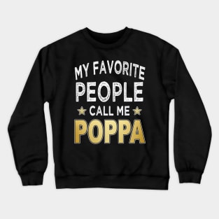 poppa my favorite people call me poppa Crewneck Sweatshirt